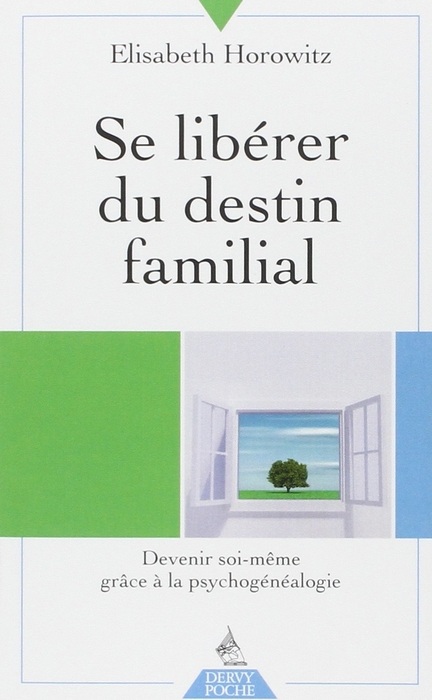 "Se libérer du destin familial" (To break free from the family destiny)  - by Elisabeth Horowitz.